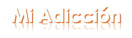 Mi Adicción